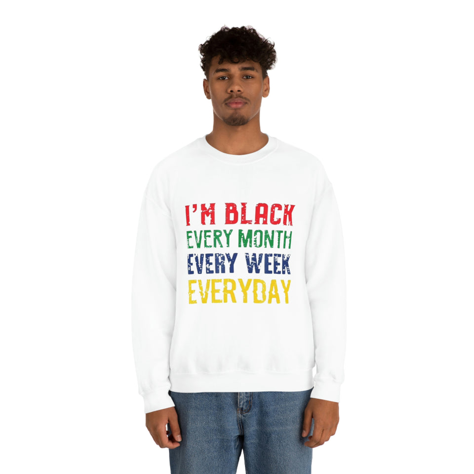 I'm Black Every Month Week Day Unisex Heavy Blend™ Crewneck Sweatshirt