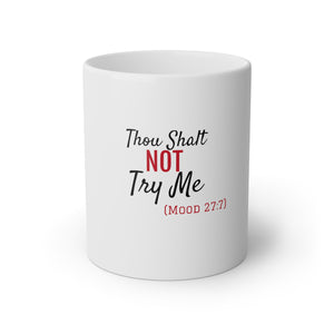 Thou Shalt Not Try Me White Mug, 11oz