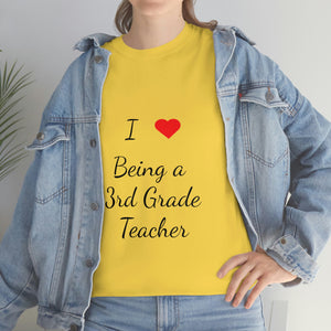 I Love Being a 3rd Grade Teacher Cotton Tee
