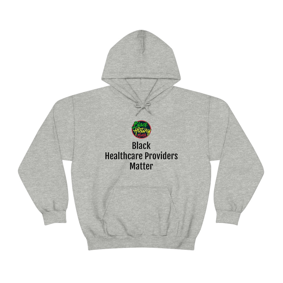 Black Healthcare Providers Matter Hooded Sweatshirt