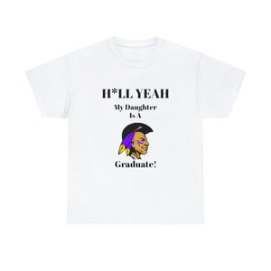 H*LL Yeah My Daughter Is A Alcorn State Univesity Graduate Unisex Heavy Cotton Tee