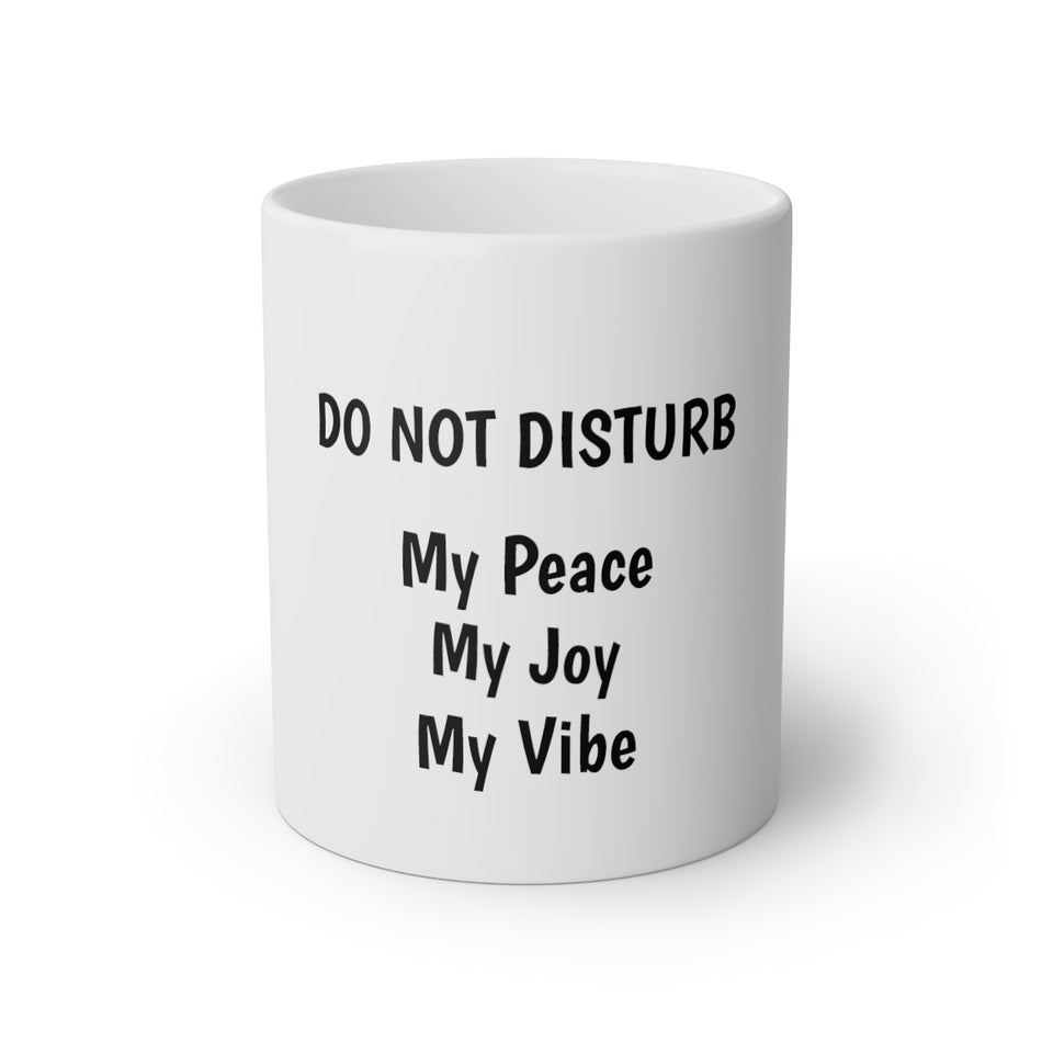 Do Not Disturb My Peace My Joy My Vibe White Mug, 11oz