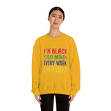 I'm Black Every Month Week Day Unisex Heavy Blend™ Crewneck Sweatshirt