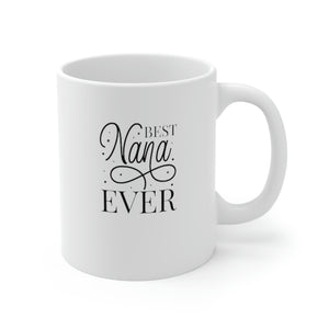 Best Nana Ever Ceramic Mug 11oz