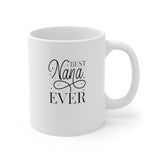 Best Nana Ever Ceramic Mug 11oz