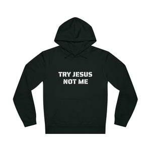 Try Jesus Not Me Unisex Drummer Hoodie