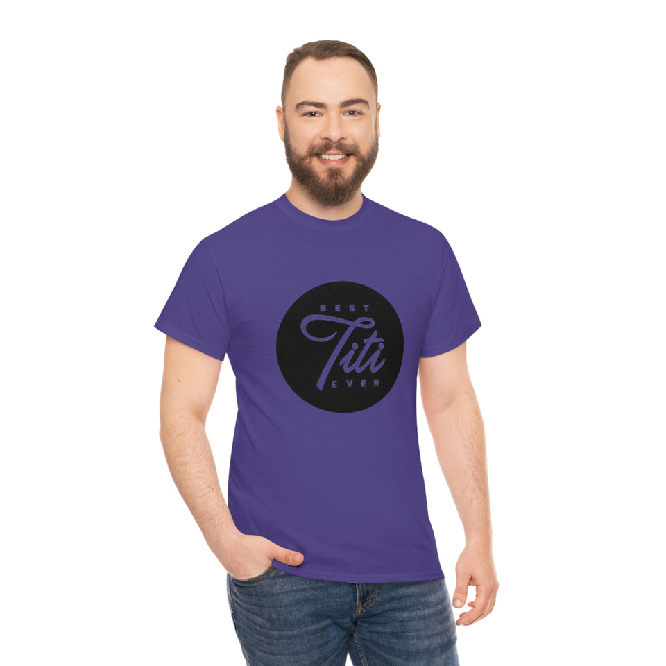Best Titi Ever Unisex Heavy Cotton Tee
