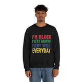 I'm Black Every Month Week Day Unisex Heavy Blend™ Crewneck Sweatshirt