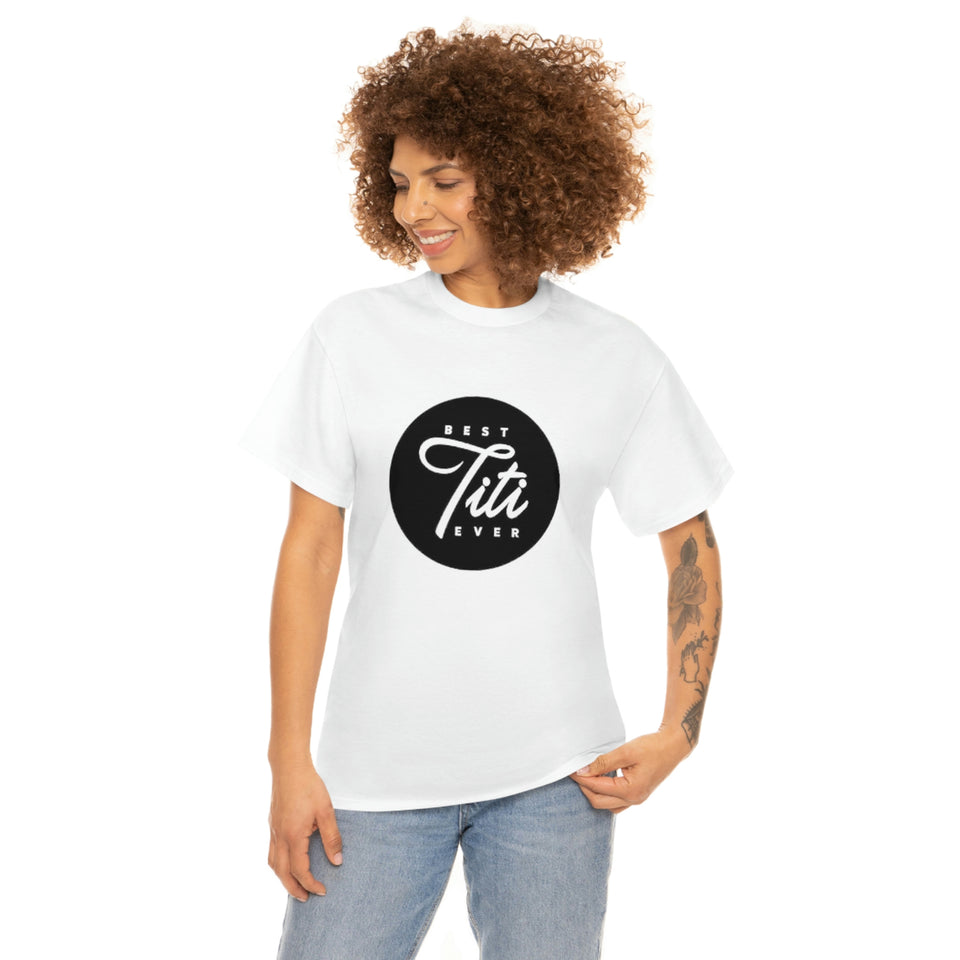 Best Titi Ever Unisex Heavy Cotton Tee
