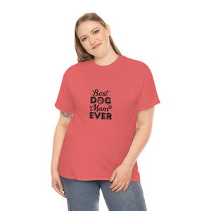 Best Dog Mom Ever Unisex Heavy Cotton Tee