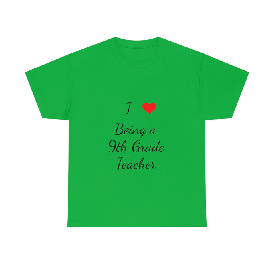I Love Being a 9th Grade Teacher Cotton Tee