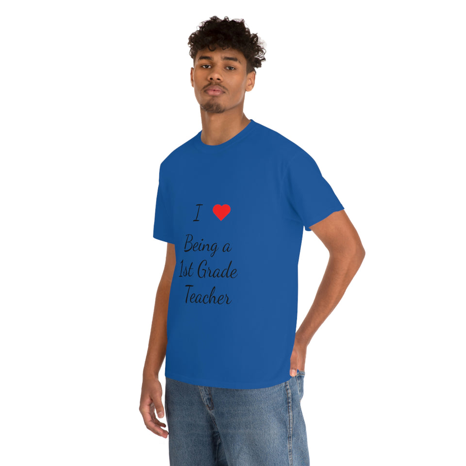 I Love Being a 1st Grade Teacher Cotton Tee