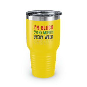 I'm Black Every Month Week Day Ringneck Tumbler, 30oz