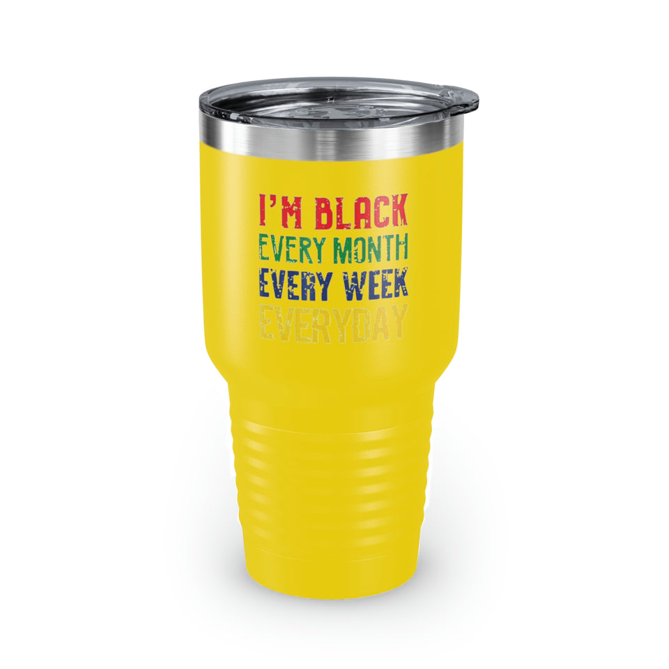 I'm Black Every Month Week Day Ringneck Tumbler, 30oz