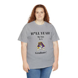 H*LL Yeah My Son Is A East Carolina Graduate Unisex Heavy Cotton Tee