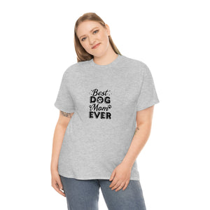 Best Dog Mom Ever Unisex Heavy Cotton Tee