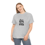 Best Dog Mom Ever Unisex Heavy Cotton Tee