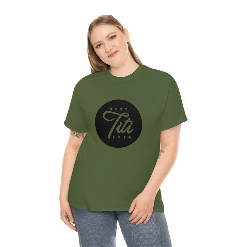 Best Titi Ever Unisex Heavy Cotton Tee