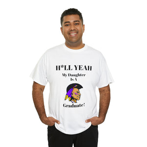 H*LL Yeah My Daughter Is A Alcorn State Univesity Graduate Unisex Heavy Cotton Tee