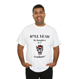 H*ll Yeah My Daughter Is A North Carolina State University Graduate Unisex Heavy Cotton Tee