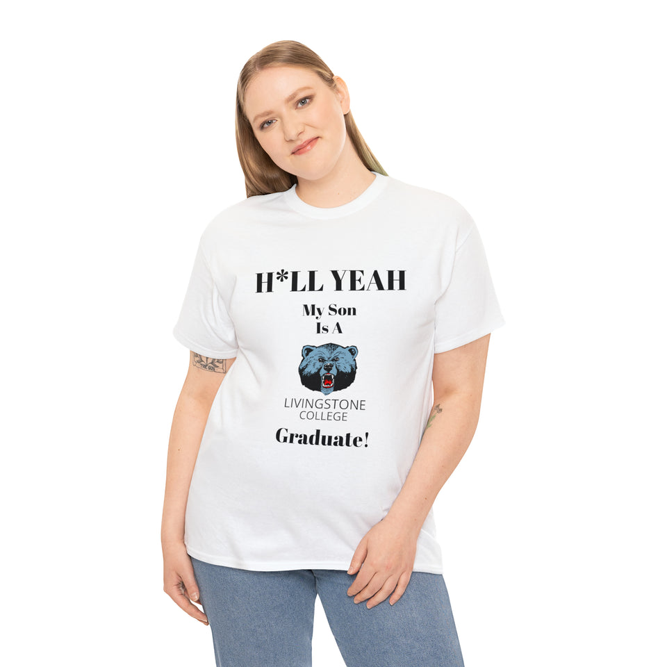 H*LL Yeah My Son Is A Livingstone Graduate Unisex Heavy Cotton Tee