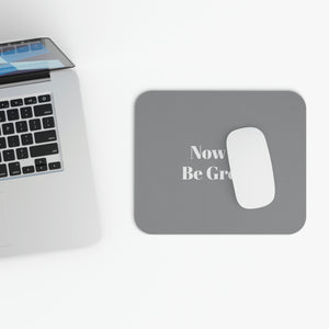 Now Go Be Great Mouse Pad (Rectangle)