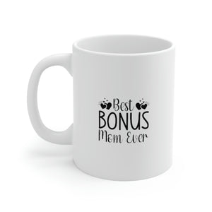Best Bonus Mom Ever Ceramic Mug 11oz