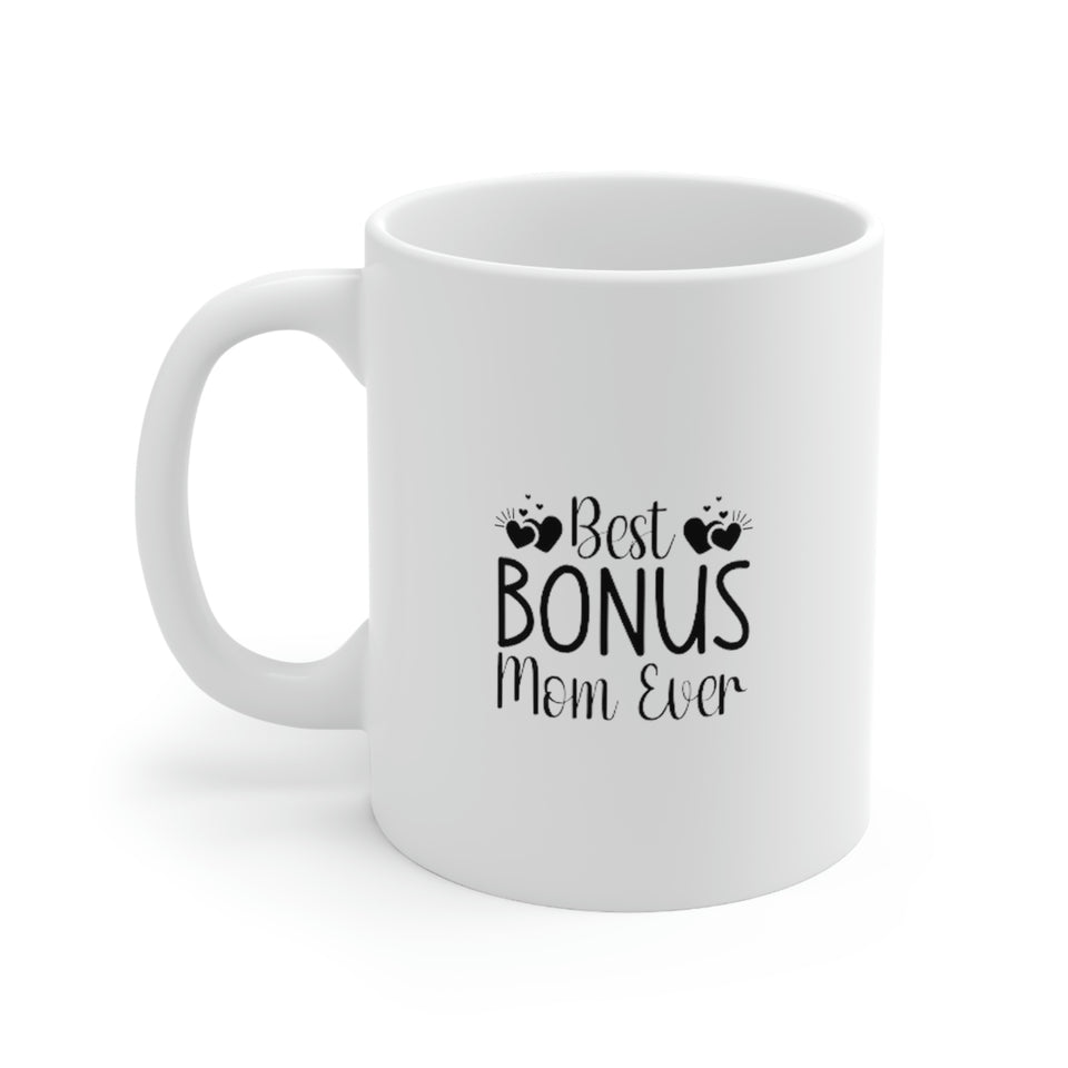 Best Bonus Mom Ever Ceramic Mug 11oz