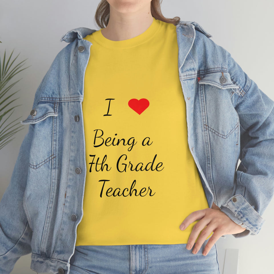 I Love Being a 7th Grade Teacher Cotton Tee