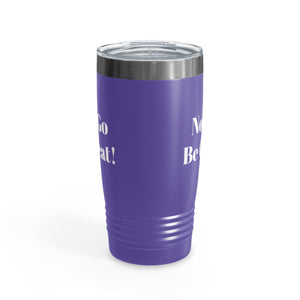 Now Go Be Great Ringneck Tumbler, 20oz