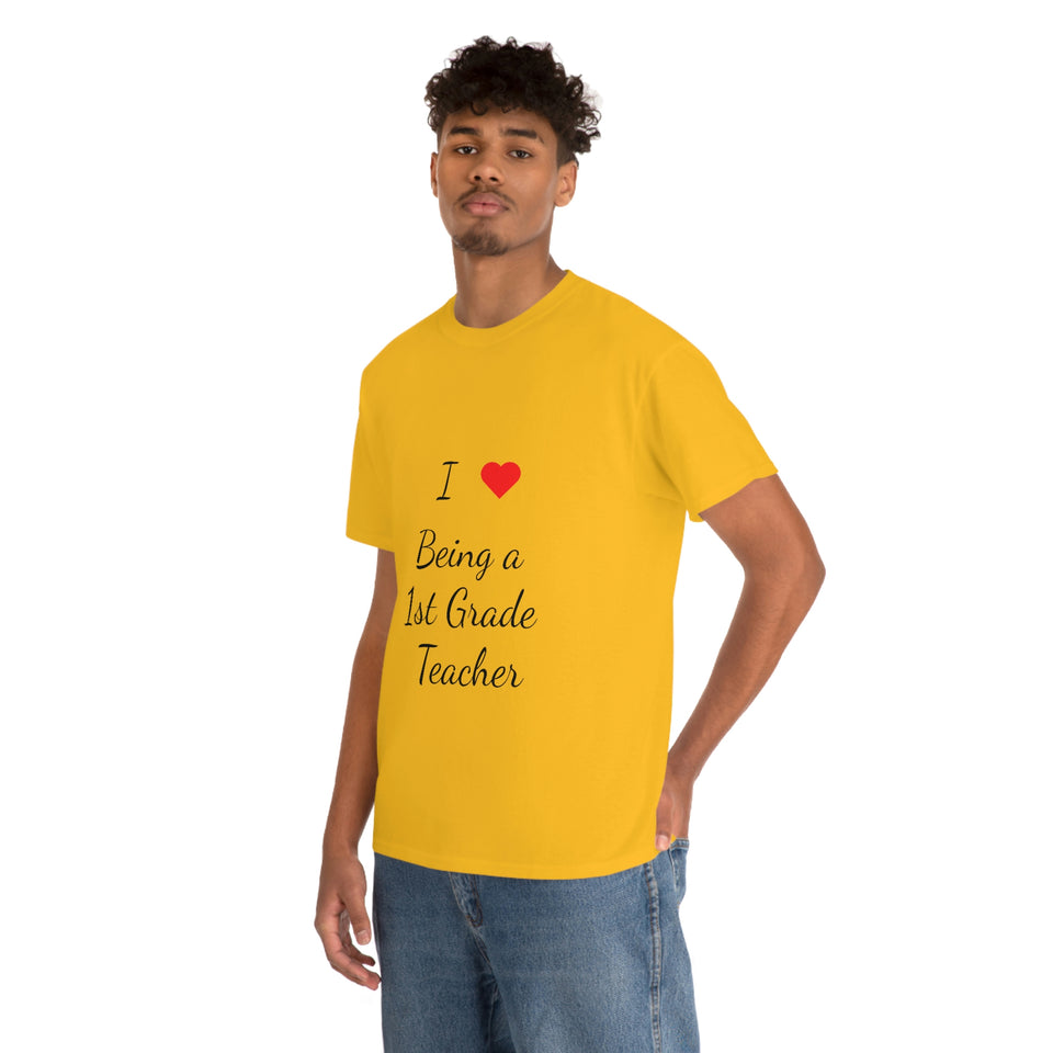 I Love Being a 1st Grade Teacher Cotton Tee