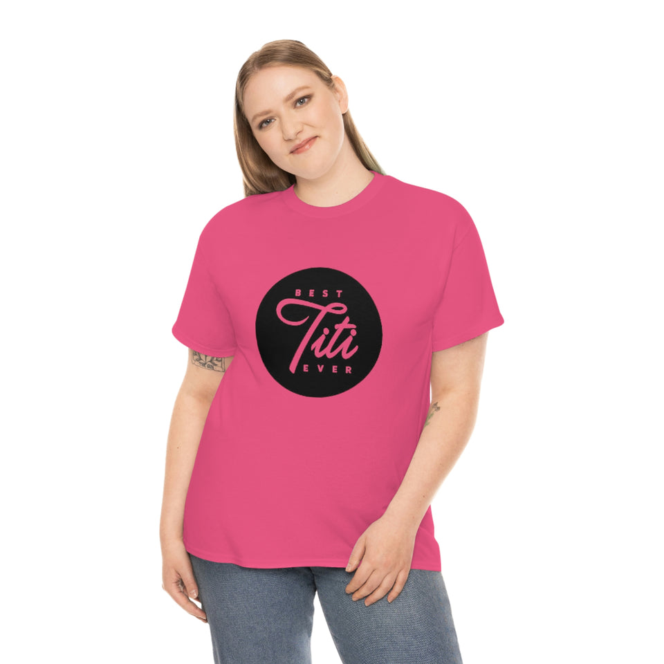 Best Titi Ever Unisex Heavy Cotton Tee