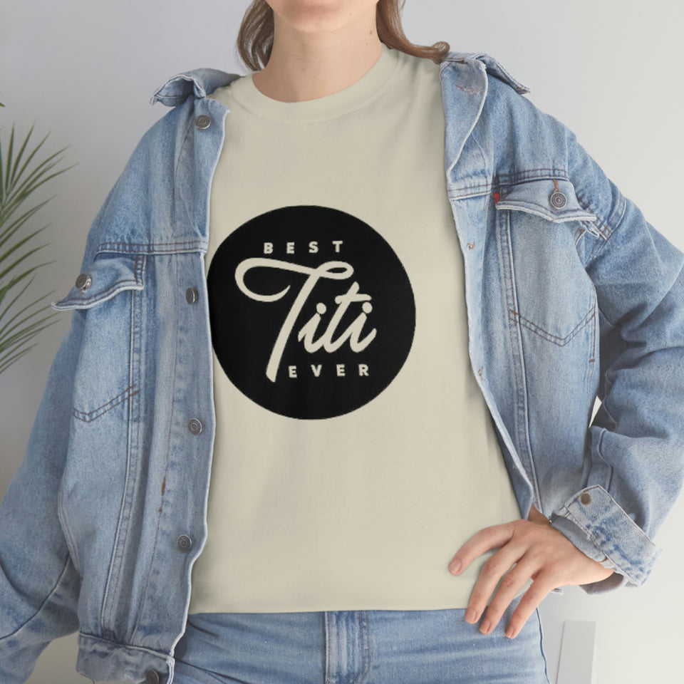 Best Titi Ever Unisex Heavy Cotton Tee