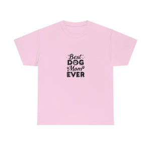 Best Dog Mom Ever Unisex Heavy Cotton Tee
