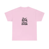 Best Dog Mom Ever Unisex Heavy Cotton Tee