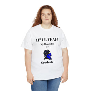 H*ll Yeah My Daughter Is A Duke Graduate Unisex Heavy Cotton Tee