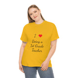 I Love Being a 1st Grade Teacher Cotton Tee