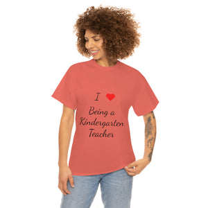 I Love Being a Kindergarten Teacher Cotton Tee