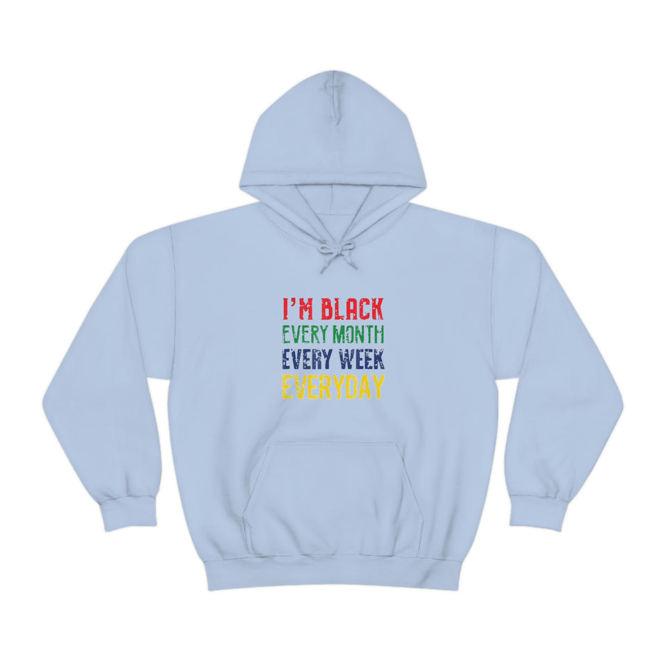 I'm Black Every Month Week Day Unisex Heavy Blend™ Hooded Sweatshirt