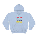 I'm Black Every Month Week Day Unisex Heavy Blend™ Hooded Sweatshirt
