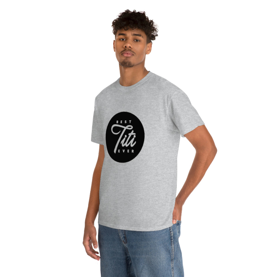 Best Titi Ever Unisex Heavy Cotton Tee