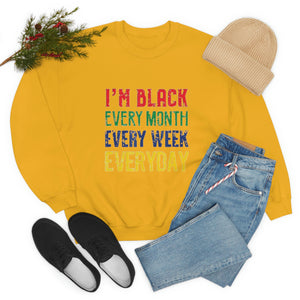 I'm Black Every Month Week Day Unisex Heavy Blend™ Crewneck Sweatshirt
