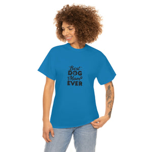 Best Dog Mom Ever Unisex Heavy Cotton Tee