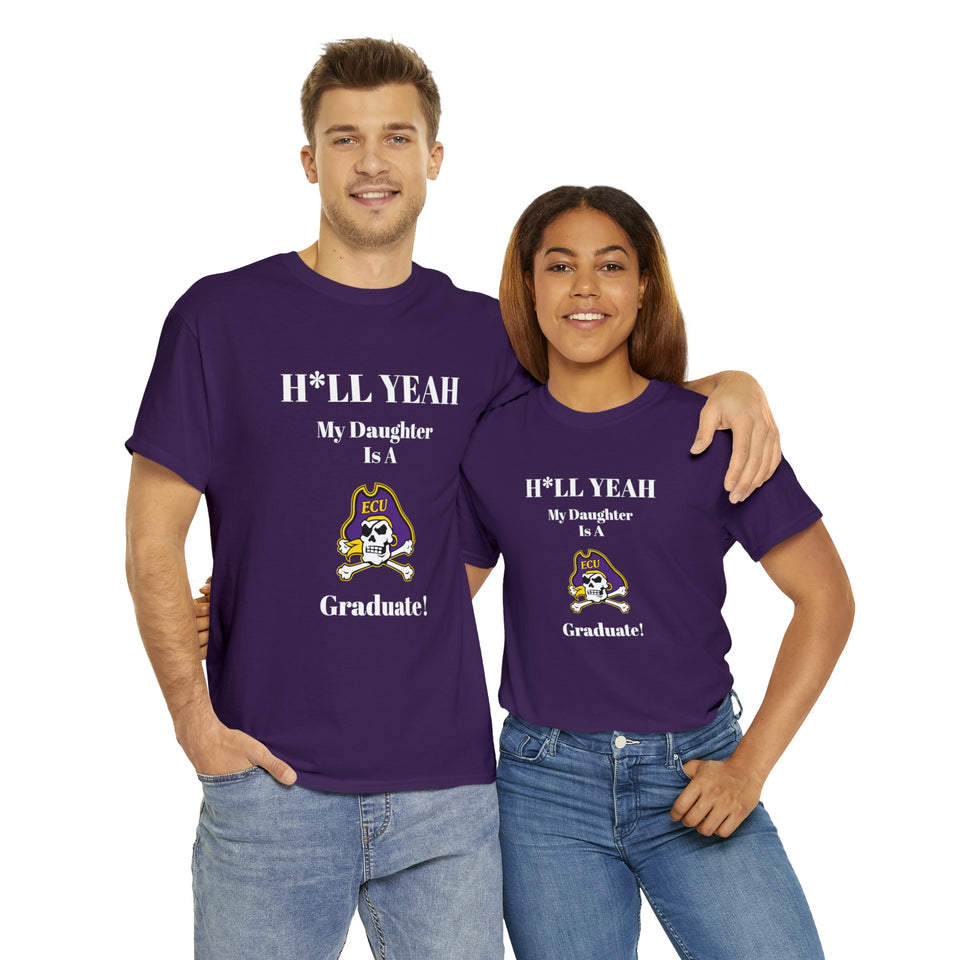 H*LL Yeah My Daughter Is A East Carolina Graduate Unisex Heavy Cotton Tee