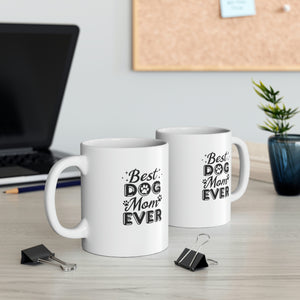 Best Dog Mom Ever Ceramic Mug 11oz