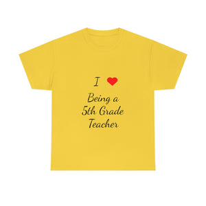 I Love Being a 5th Grade Teacher Cotton Tee
