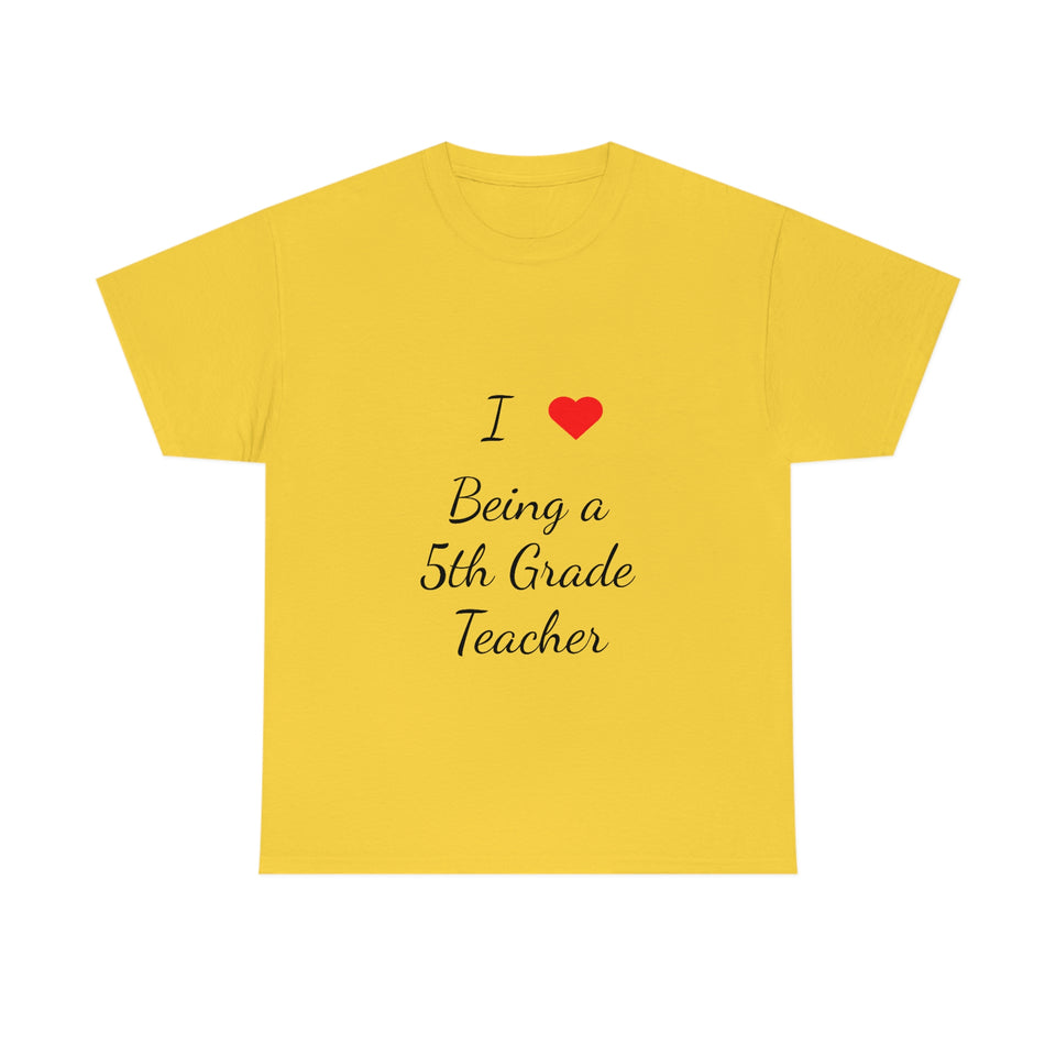 I Love Being a 5th Grade Teacher Cotton Tee