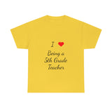 I Love Being a 5th Grade Teacher Cotton Tee