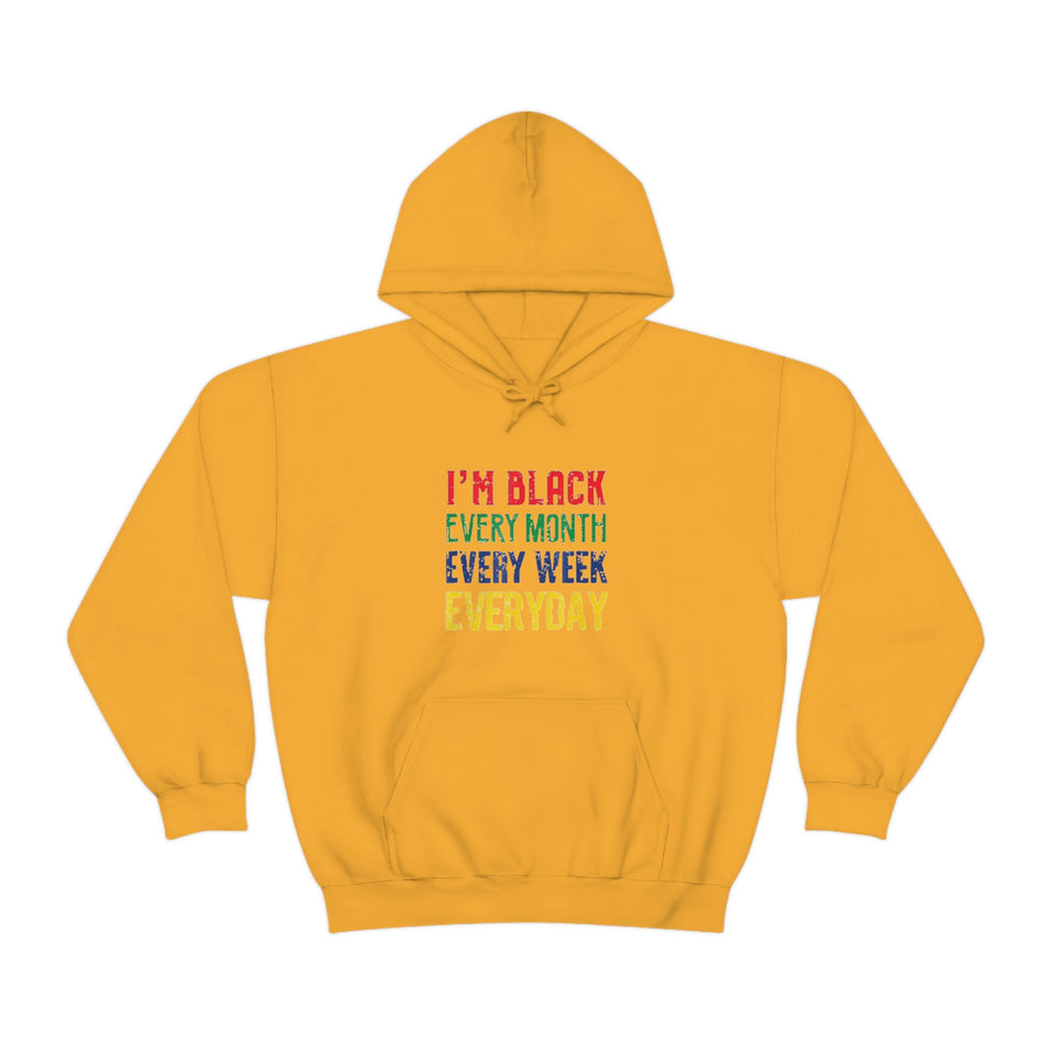 I'm Black Every Month Week Day Unisex Heavy Blend™ Hooded Sweatshirt