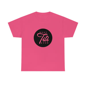 Best Titi Ever Unisex Heavy Cotton Tee